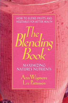 The Blending Book, by Ann Wigmore and Lee Pattinson