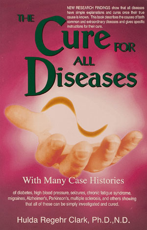 The Cure For All Diseases, Hulda Clark