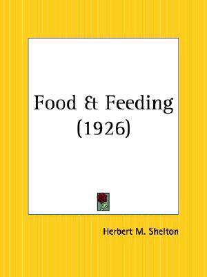 Food and Feeding, by Herbert Shelton