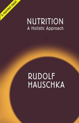 Nutrition A Holistic Approach, by Rudolf Hauschka
