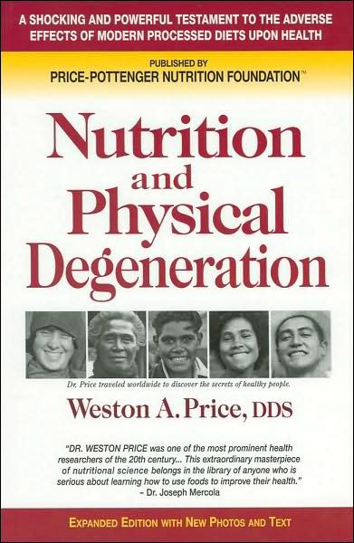 Nutrition and Physical Degeneration, by Weston Price