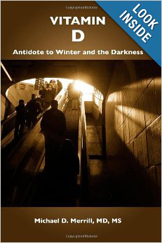 Vitamin D: Antidote to Winter and the Darkness, by Michael Merrill